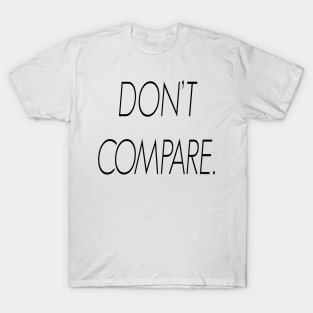 Don't compare funny Tshirt jokes T-Shirt